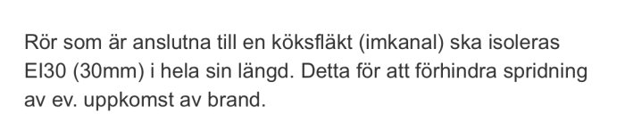 Textinstruktion för brandisolering av köksfläktsrör med krav på 30mm isolering för att förhindra brand.