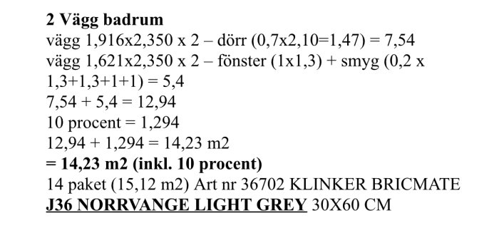 Beräkning av kakelmängd för badrum med specifikation på klinkerstorlek och artikelnummer.