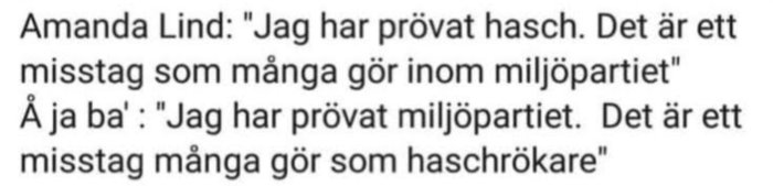 Skämtsam text jämför att pröva hasch med att prova miljöpartiet som ett misstag.