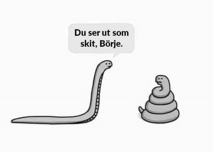Illustration av en orm och en bajsliknande figur med pratbubbla som säger "Du ser ut som skit, Börje.