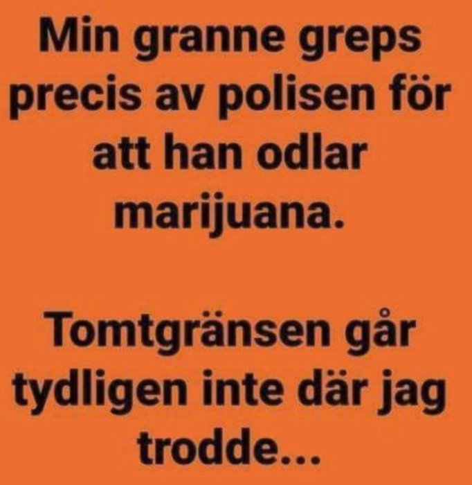 Textmem med bekännelse om missförstånd kring tomtgräns och granne som odlar marijuana.