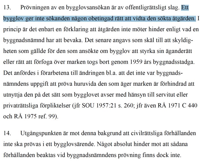 Textutdrag från en dom där det förklaras att bygglov inte ger obetingad rätt att vidta åtgärder och att äganderätten inte är hinder för bygglov.