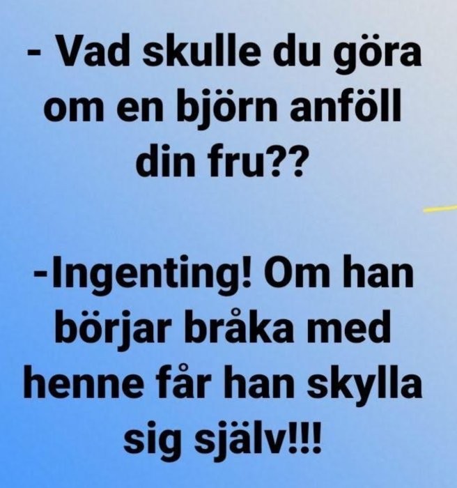 Textmem med dialog om att inte ingripa om en björn anfaller frun, humoristisk ton.