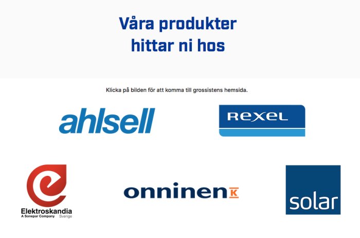 Logotyper för Ahlsell, Rexel, Elektroskandia och Onninen med texten "Våra produkter hittar ni hos".