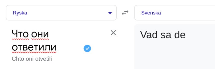 Skärmdump av en översättningsapp som översätter "Что они ответили" från ryska till svenska "Vad sa de".