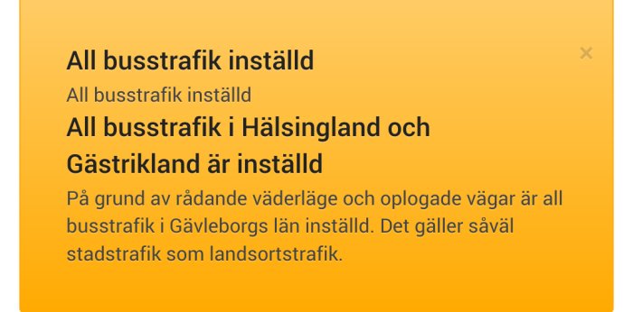 Meddelande om inställd busstrafik i Hälsingland och Gästrikland på grund av dåligt väder.