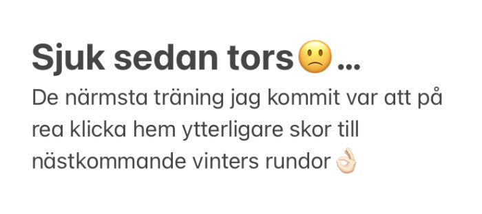 Text om att vara sjuk sedan torsdag och endast shoppat skor online som träning.