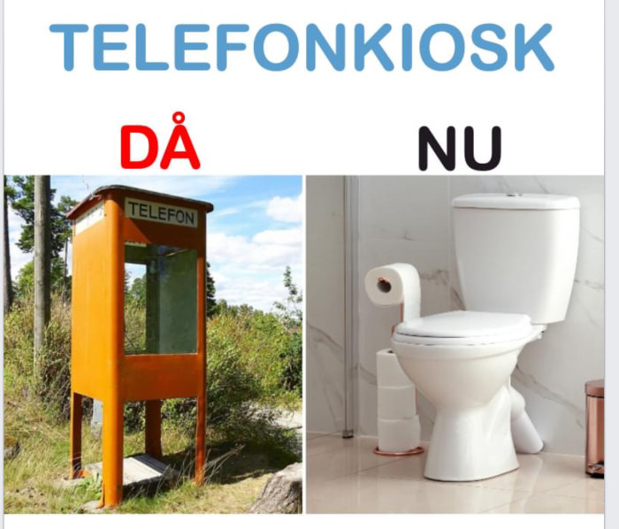 En gammal orange telefonkiosk bredvid texten "DÅ" och en modern vit toalettstol bredvid texten "NU", som kontrast av förändring.