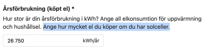 Formulär för inskrivning av årlig elkonsumtion på 26 750 kWh med instruktioner för solcellsägare.