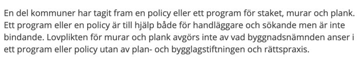 Text urklipp som förklarar att en del kommuner tagit fram policy eller program rörande staket, murar och plank som är vägledande men ej bindande.