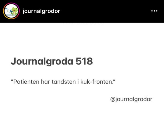 Skärmdump av en social media post med texten "Journalgroda 518" och en felaktigt formulerad journalanteckning.