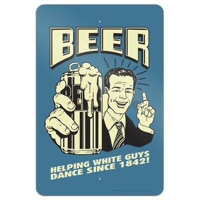 Illustration av en man som håller i en ölmugg med texten "Beer helping white guys dance since 1842".