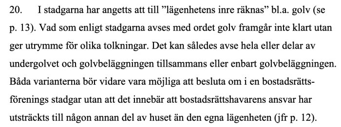 Utdrag ur rättsdokument med text om tolkning av stadgar gällande ansvar för olika delar av golv i en bostadsrättsförening.