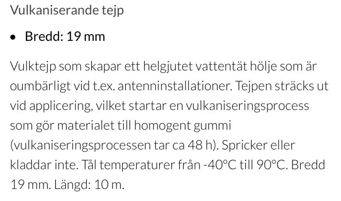 Information om vulkaniserande tejp, 19 mm bred, för vattentäta tätningar, temperaturtålig från -40°C till 90°C.