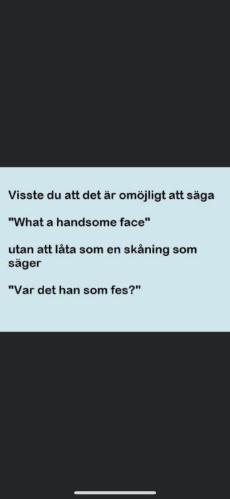 Text på skärm som gör humoristisk observation om uttal på skånska.