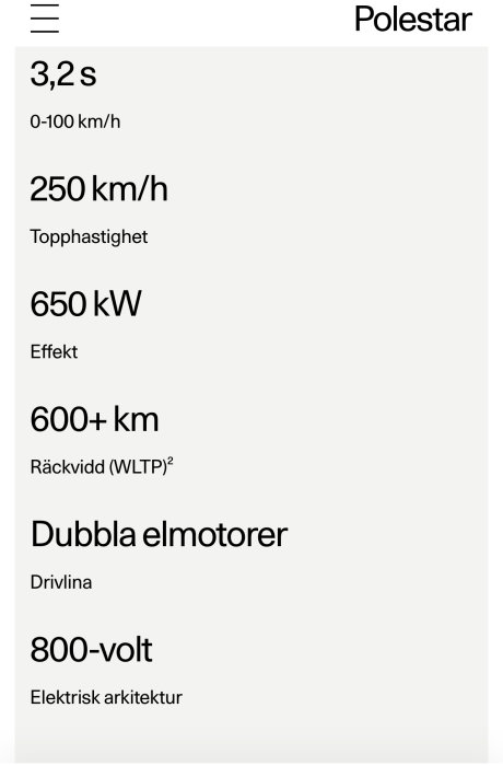 Specifikationer för Polestar 6: 0-100 km/h på 3,2s, topphastighet 250 km/h, 650 kW effekt, över 600 km räckvidd, dubbla elmotorer, 800-volt system.