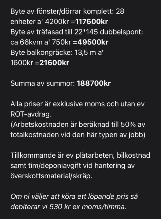 Kostnadsuppskattning för byte av fönster och dörrar samt byggarbete, exklusive moms och ROT-avdrag.