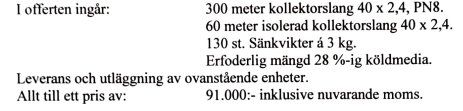 Textdokument med en offert för byggmaterial inklusive kollektorslang, isolerad slang och sänkvikter, samt totalpris.