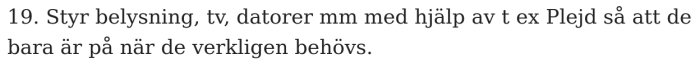 Närbild på texten "Styr belysning, tv, datorer mm med hjälp av t ex Plejd så att de bara är på när de verkligen behövs.