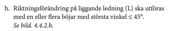 Textutdrag från Säker Vatten-branschregler som beskriver att riktningsförändring på liggande ledning bör vara max 45 grader.