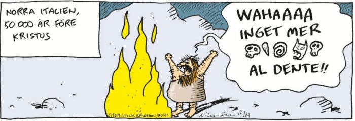 Tecknad bild av en förhistorisk person som firar framför en eld med pratbubblan "Wahaaa inget mer al dente!!