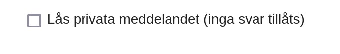 Checkbox med texten "Lås privata meddelandet (inga svar tillåts)" i ett användargränssnitt.