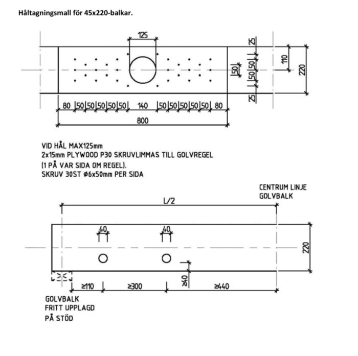 Teknisk ritning med mått för håltagning i 45x220 balkar inklusive detaljerad beskrivning och uppställning av skruvar.