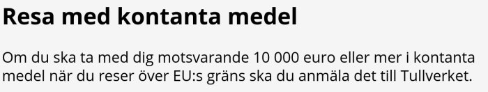 Information om att deklarera kontanter över 10000 euro vid resa över EU:s gränser till Tullverket.