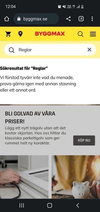 Skärmklipp från Byggmax webbsida som visar ett misslyckat sökresultat för "Reglar" och en annons för parkettgolv.