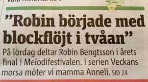 Utdrag ur tidningsartikel som nämner att Robin Bengtsson började med blockflöjt och deltar i Melodifestivalen.