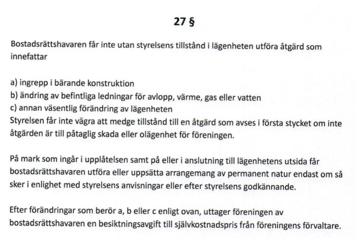 Svensk text om bostadsrätt, styrelsens tillstånd krävs för vissa åtgärder i lägenhet. Regelutdrag, juridisk information.