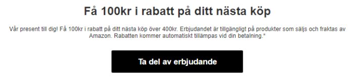 Reklambanner på svenska erbjuder 100kr rabatt vid köp över 400kr på Amazon, med en svart "Ta del av erbjudande"-knapp.