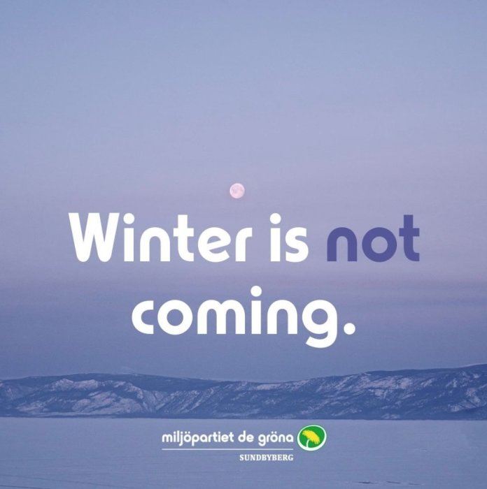 Vinterlandskap, fullmåne, text "Winter is not coming", Miljöpartiet de Gröna Sundbyberg-logotyp, politiskt budskap.