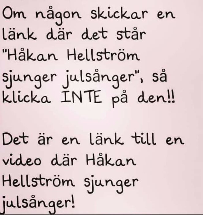 Humoristisk text varnar för att klicka på länk där Håkan Hellström sjunger julsånger – är äkta länk.