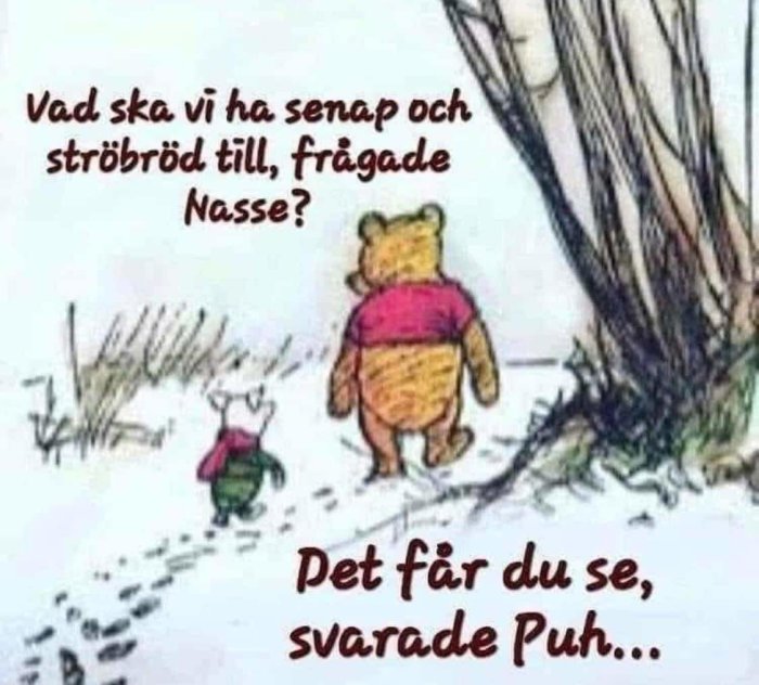 Tecknade karaktärer Nasse och Puh promenerar, Nasse frågar, Puh svarar mystiskt. (Bilden innehåller textpåverkad dialog.)