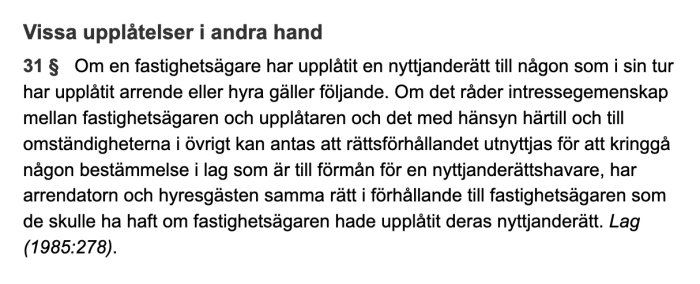 Svensk lagtext om andrahandsupplåtelser av nyttjanderätt, regler kring arrende och hyra.