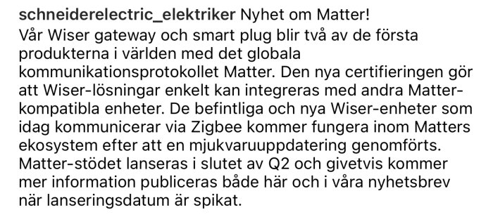 Text om Schneiderelectric, Wiser-produkter och Matter-kompatibilitet, lansering Q2, uppdateringar och nyhetsbrevsinformation.