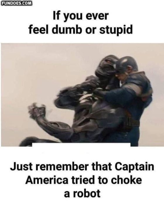 Satirisk meme där Captain America brottar med robot, text uppmuntrar när man känner sig dum.