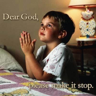 k102053_dear-god-make-it-stop.jpg