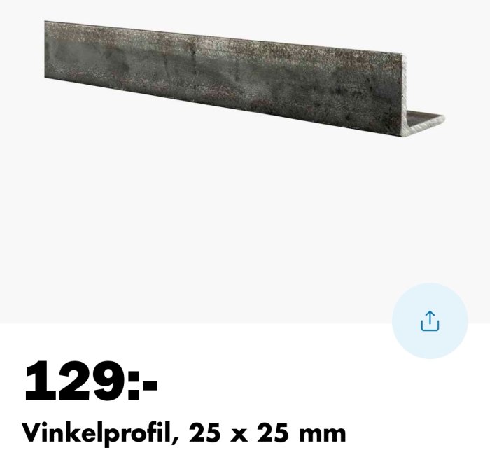 Ett metalliskt vinkelprofil, pris 129 kronor, dimensioner 25 x 25 mm.