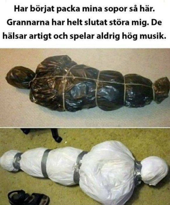 Soppåsar packade för att likna en människokropp, skämt om grannrelationer.