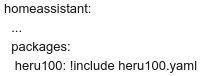 Textsnutt från en konfigurationsfil, troligen för Home Assistant, som inkluderar en paketkonfiguration kallad heru100.yaml.