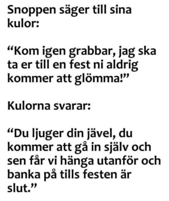 Textskämt där en "snopp" talar till "kulor" om en fest, kulornas svarsreplik är ironisk.