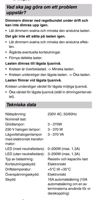 Svensk text om felsökning och teknisk data för en dimmer. Olika belastningsstorlekar och säkerhetsfunktioner specificeras.