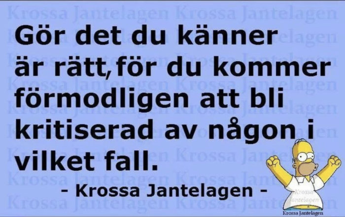 Motiverande citat på svenska med Homer Simpson, uppmanar att ignorera kritik, "krossa Jantelagen".