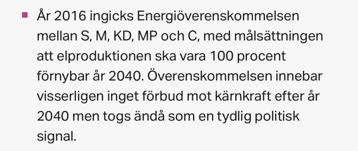 Text om Energioverenskommelsen från 2016 för 100% förnybar elproduktion i Sverige till 2040, utan kärnkraftsförbud.