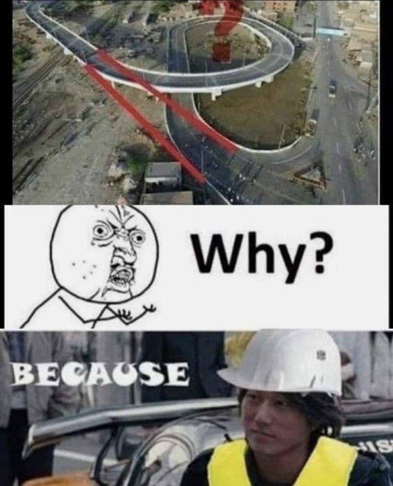 Ett märkligt vägbyggnadsprojekt kombinerat med humoristiska mem-bilder som frågar "Varför?" och svarar "DÄRFÖR".