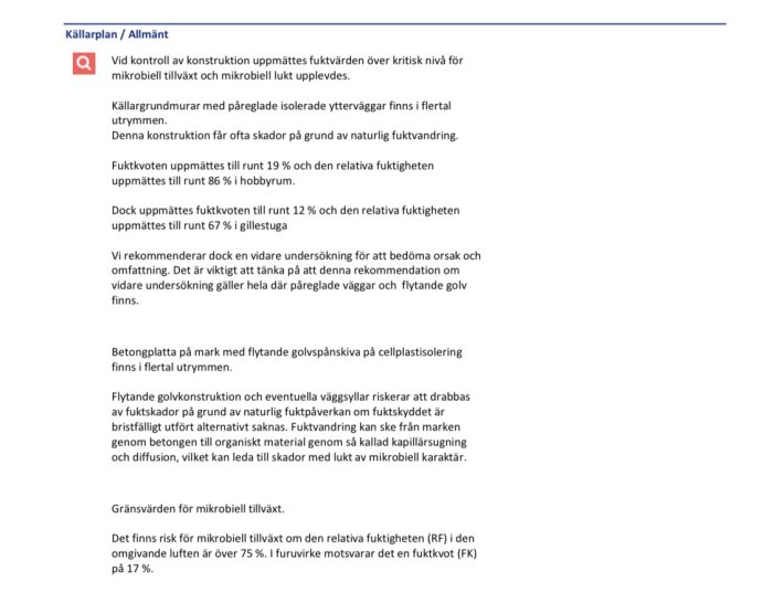 Svensk text dokumenterar fuktproblem, mikrobiell tillväxt och skaderisker i byggnader. Rekommenderar ytterligare undersökning.