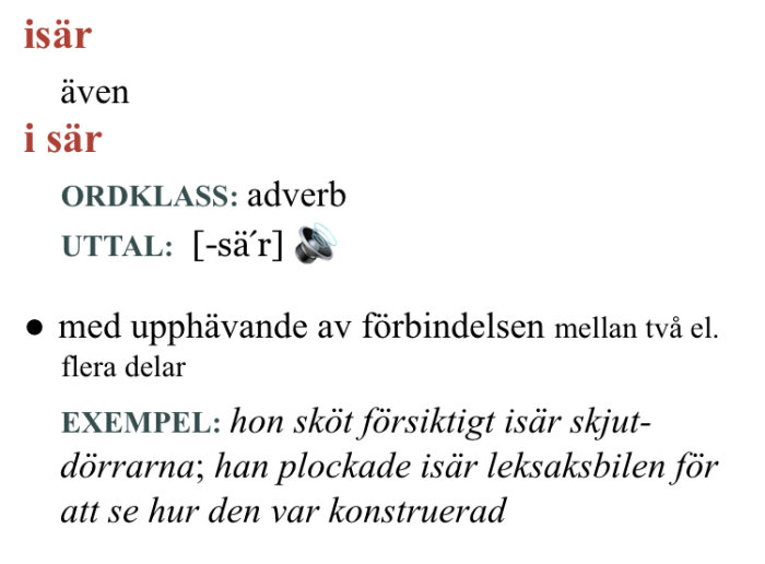 Ordboksdefinition av svenska ordet "isär," inklusive ordklass, uttal, betydelse och exempelanvändningar.