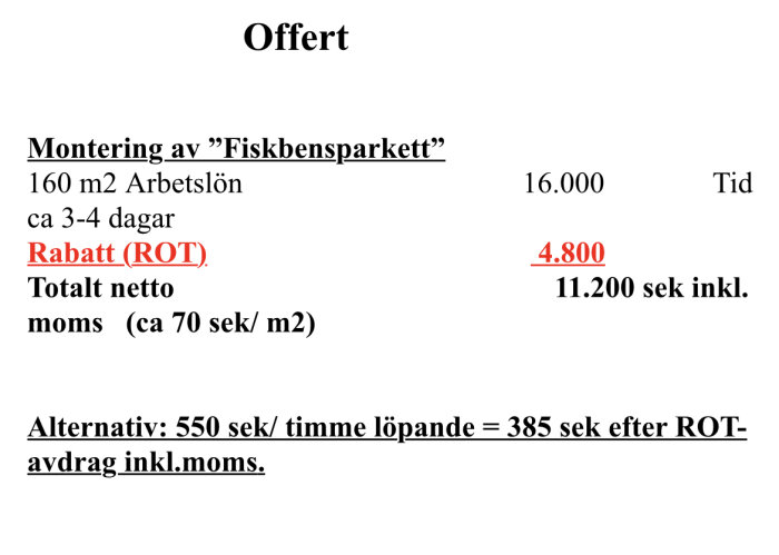 Offert för montering av fiskbensparkett, arbete 160 m², ROT-rabatt, totalt och alternativ timdebitering inklusive moms.